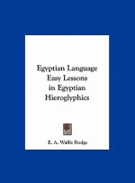 Egyptian Language Easy Lessons in Egyptian Hieroglyphics