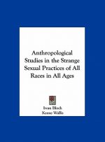Anthropological Studies in the Strange Sexual Practices of All Races in All Ages