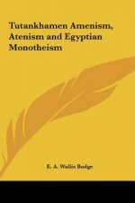 Tutankhamen Amenism, Atenism and Egyptian Monotheism