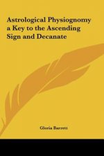 Astrological Physiognomy a Key to the Ascending Sign and Decanate