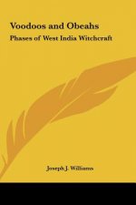 Voodoos and Obeahs: Phases of West India Witchcraft
