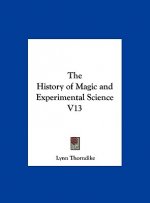 The History of Magic and Experimental Science V13