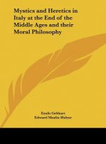 Mystics and Heretics in Italy at the End of the Middle Ages and Their Moral Philosophy