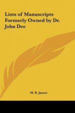 Lists of Manuscripts Formerly Owned by Dr. John Dee