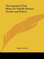 The Legend of Fair Helen As Told By Homer, Goethe and Others