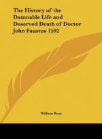 The History of the Damnable Life and Deserved Death of Doctor John Faustus 1592