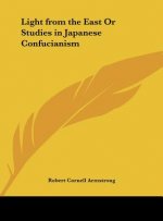 Light from the East or Studies in Japanese Confucianism