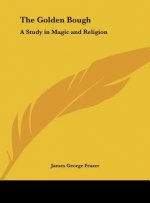 The Golden Bough: A Study in Magic and Religion