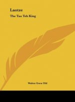Laotze: The Tao Teh King
