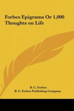 Forbes Epigrams or 1,000 Thoughts on Life