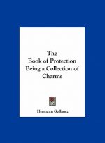 The Book of Protection Being a Collection of Charms