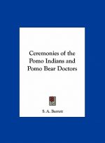 Ceremonies of the Pomo Indians and Pomo Bear Doctors