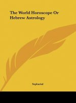 The World Horoscope or Hebrew Astrology