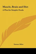 Muscle, Brain and Diet: A Plea for Simpler Foods