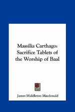 Massilia Carthago: Sacrifice Tablets of the Worship of Baal