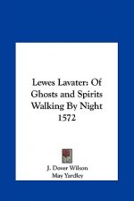 Lewes Lavater: Of Ghosts and Spirits Walking by Night 1572
