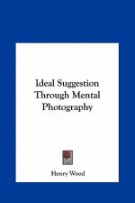 Ideal Suggestion Through Mental Photography