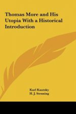 Thomas More and His Utopia with a Historical Introduction