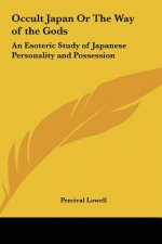 Occult Japan or the Way of the Gods: An Esoteric Study of Japanese Personality and Possession