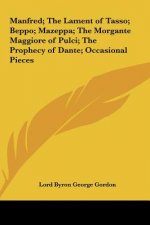 Manfred; The Lament of Tasso; Beppo; Mazeppa; The Morgante Maggiore of Pulci; The Prophecy of Dante; Occasional Pieces