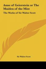 Anne of Geierstein or the Maiden of the Mist: The Works of Sir Walter Scott