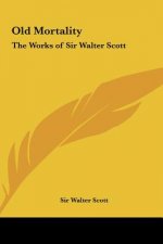 Old Mortality: The Works of Sir Walter Scott