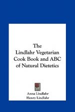 The Lindlahr Vegetarian Cook Book and ABC of Natural Dietetics
