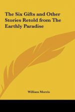 The Six Gifts and Other Stories Retold from The Earthly Paradise