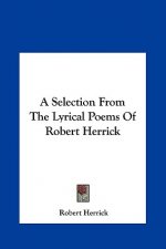 A Selection from the Lyrical Poems of Robert Herrick