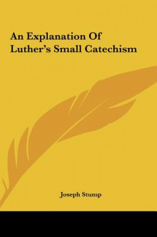 An Explanation of Luther's Small Catechism