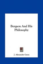 Bergson and His Philosophy