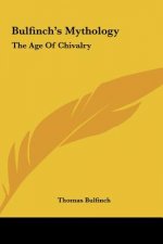 Bulfinch's Mythology: The Age of Chivalry