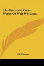 The Complete Prose Works of Walt Whitman