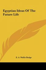 Egyptian Ideas of the Future Life