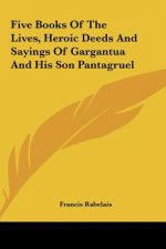 Five Books of the Lives, Heroic Deeds and Sayings of Gargantua and His Son Pantagruel