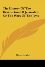 The History of the Destruction of Jerusalem or the Wars of the Jews