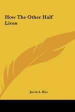How the Other Half Lives