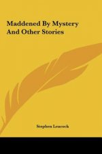Maddened By Mystery And Other Stories