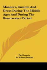 Manners, Custom And Dress During The Middle Ages And During The Renaissance Period