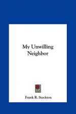 My Unwilling Neighbor