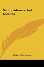 Nature Adresses and Lectures