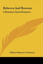Rebecca and Rowena: A Romance Upon Romance