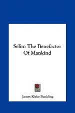 Selim the Benefactor of Mankind