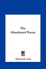 The Abandoned Room the Abandoned Room
