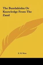 The Bundahishn or Knowledge from the Zand