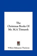 The Christmas Books of Mr. M.a Titmarsh