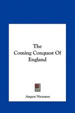 The Coming Conquest of England the Coming Conquest of England