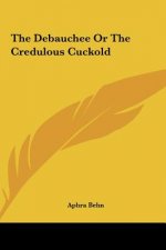 The Debauchee or the Credulous Cuckold