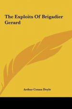 The Exploits of Brigadier Gerard the Exploits of Brigadier Gerard