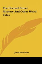 The Gerrard Street Mystery and Other Weird Tales